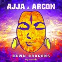 Ajja Arcon - Dawn Dragons Original Mix