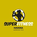 SuperFitness - Havana Workout Mix Edit 132 bpm