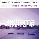 Andres Sanchez feat Claire Willis - These Three Words