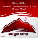 R E L O A D - Unchained Original Mix