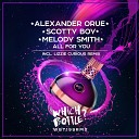 Alexander Orue Scotty Boy Melody Smith - All For You Radio Edit