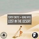 Topsy Crettz feat Deniz Ate - Lost In The Desert Extended Mix