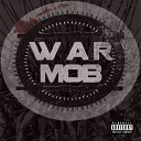 W A R Mob - I Hate feat Det The Bomb