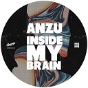 ANZU - Inside My Brain Original Mix