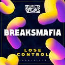 BreaksMafia - Lose Control Original Mix