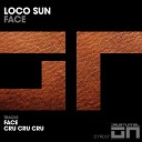 Loco Sun - Face Original Mix