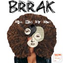 Brrak - Mess With My Mind Original Mix