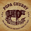 Popa Chubby - Walking Through The Fire