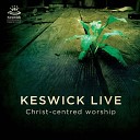 Keswick - To God Be the Glory Live