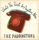 The Paddingtons - What s The Point In Anything New