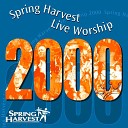 Spring Harvest - Work a Miracle in My Heart Live