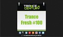 Trance Century Radio TranceFresh 100 - Coming Soon Vs Bryan Kearney Anti Social Media Sean Tyas…