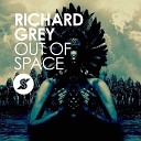 Richard Grey - Out Of Space Original Mix