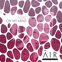 AlexZ - On My Mind Original Mix