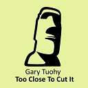 Gary Tuohy - Too Close To Cut It Lucas Keizer Remix