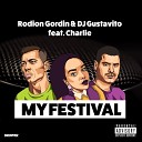 Rodion Gordin DJ Gustavito feat Charlie - My Festival Radio Edit AudioZona