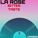 La Rose - Bitter Taste Original Mix