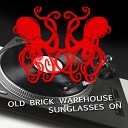 Old Brick Warehouse - Sunglasses On Long Mix