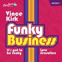 Vince Kirk - It s Got To Be Funky Original Mix