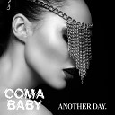 Coma Baby - Another Day Original Mix