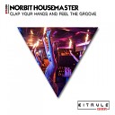 Norbit Housemaster - Clap Your Hands Feel The Groove Original Mix