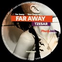 Tzesar - Far Away Original Mix