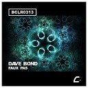 Dave Bond - Faux Pas Original Mix