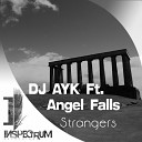 DJ Ayk Feat Angel Falls - Strangers Original Mix