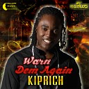 Kiprich - Warn Dem Again Raw
