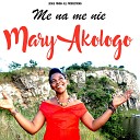 Mary Akologo - Me na me nie