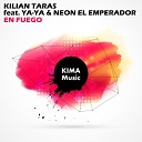 Kilian Taras feat YA YA Neon El Emperador - En Fuego Radio Edit