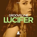 Groovelyne - Lucifer Original Club Mix