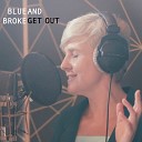 Blue and Broke feat My Groovy Sisters - Get Out