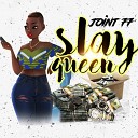 Joint 77 - Slay Queen