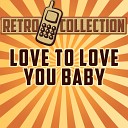 The Retro Collection - Love to Love You Baby Originally Performed By Donna…