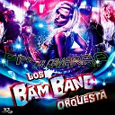 LOS BAM BAND Orquesta - Y Ahora Resulta