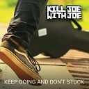 Kill Joe With Joe - Jarak Dan Waktu