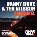 Danny Dove Ted Nilsson - Trommel Matt Smallwood Remix