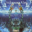 Blackout Crew feat Tuggy - Catch You Alone Original Mix