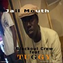 Blackout Crew feat Tuggy - Jail Mouth Original Mix