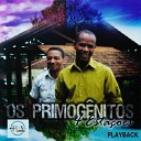 Os Primog nitos feat Acordeon - Fogo Santo Playback