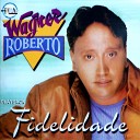 Wagner Roberto - Melhor Que Ontem Playback