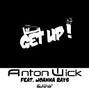 Anton Wick feat Joanna Rays - Get Up Radio Edit