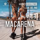 Andrey Vakulenko vs Los Del Rio - Macarena 2020 Original Mix