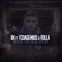BK feat Rolla TCDAGENIUS - Where The Real G s At