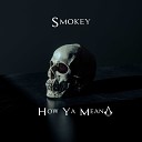Smokey Nova - How Ya Mean