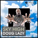 Doug Lazy - Sky High Original Mix