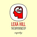 Lexa Hill - The Difference Beatport Exclusive Track…