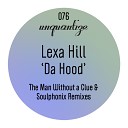 Lexa Hill - Da Hood Man Without A Clue Remix