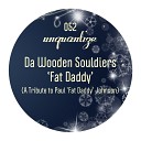 Da Wooden Souldiers - Fat Daddy Original Mix